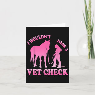 I Wouldnt P A Vet Check Equestrian Women Horse Lov Card