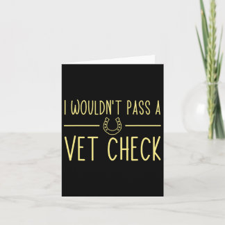 I Wouldnt P A Vet Check Funny Equestrian Horses Lo Card
