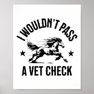 I Wouldnt P A Vet Check Funny Equestrian Horses Lo Poster