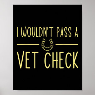 I Wouldnt P A Vet Check Funny Equestrian Horses Lo Poster