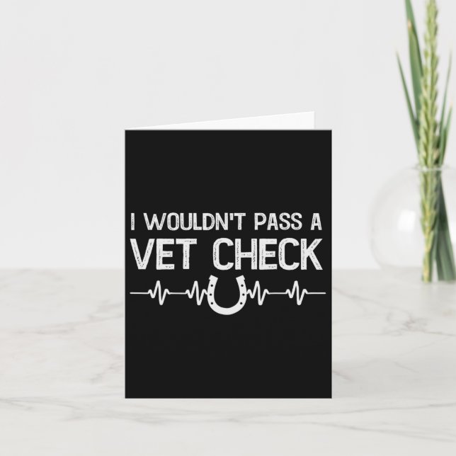 I Wouldnt P A Vet Check Funny Horseback Riding Men Card (Front)