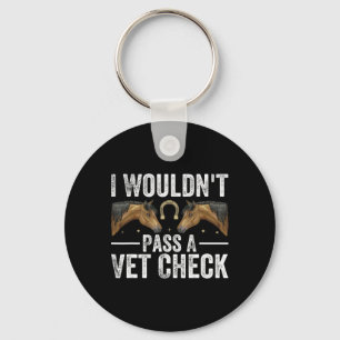 I Wouldnt P A Vet Check Funny Vet Humour Sarcastic Key Ring