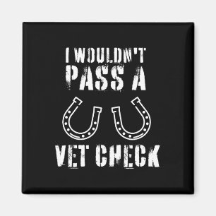 I Wouldnt P A Vet Check Horseback Riding Equestria Magnet