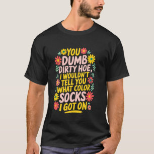 I wouldnu2019t tell you what colour socks I got on T-Shirt