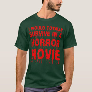 I Wouldotally Survive In A Horror Movie Cinema Hal T-Shirt