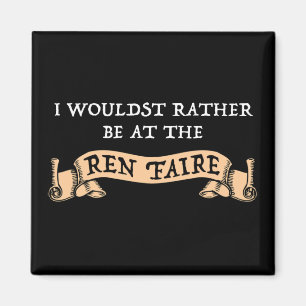 I Wouldst Rather Be At The Ren Faire Magnet