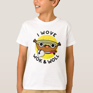 I Wove Wok And Woll Funny Chinese Wok Pun T-Shirt