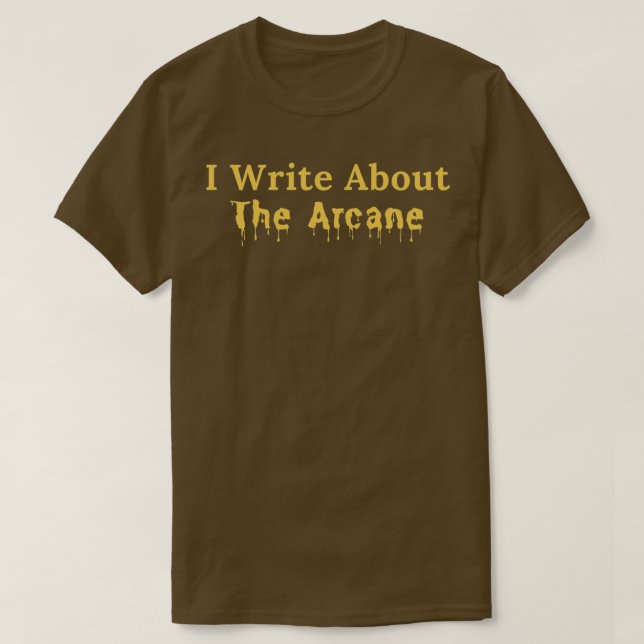 I Write About The Arcane T-Shirt (Design Front)