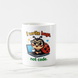 I write bugs, not code. coffee mug
