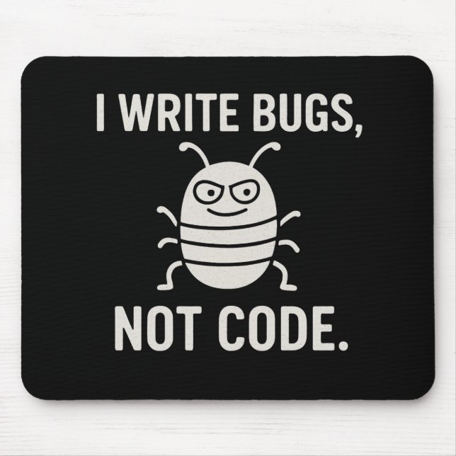 I write bugs, not code. mouse mat (Front)