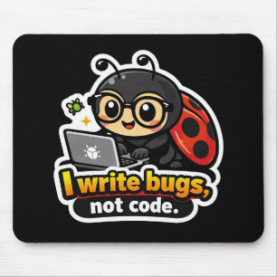 I write bugs, not code. mouse mat