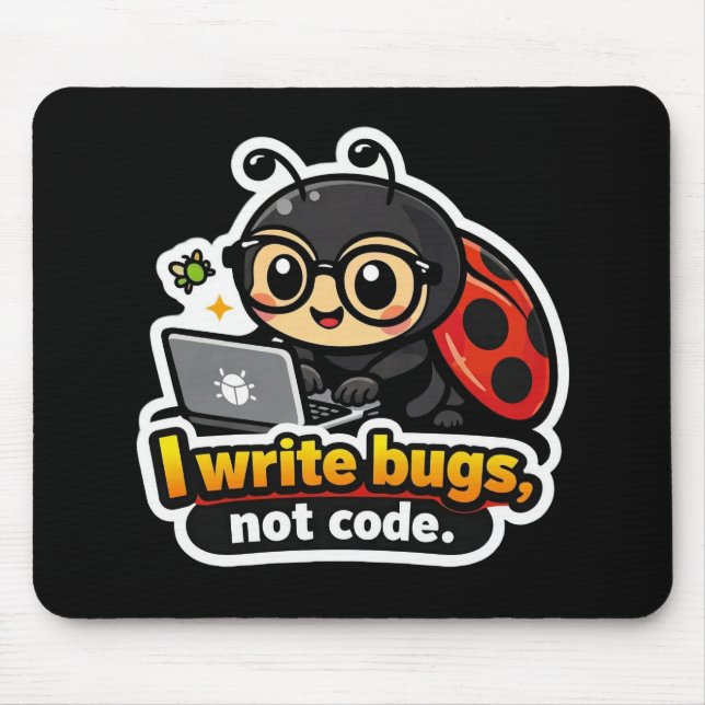 I write bugs, not code. mouse mat (Front)