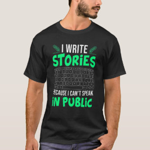 I Write Stories Can't Speak Book Writer Author Gr T-Shirt