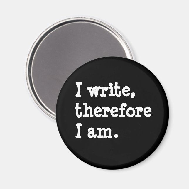 I Write Therefore I Am Writers Authors Poets Magnet (Front/Back)