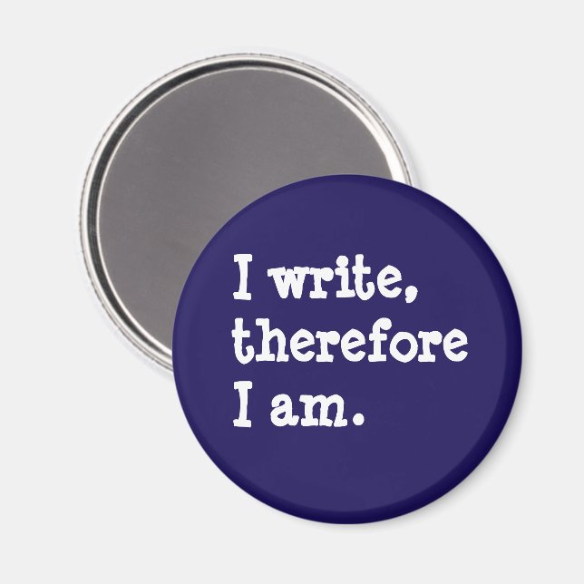 I Write Therefore I Am Writers Authors Poets Magnet (Front/Back)