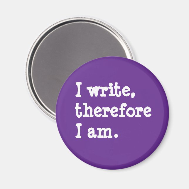 I Write Therefore I Am Writers Authors Poets Magnet (Front/Back)