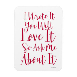 I wrote It you shall Love it Magnet