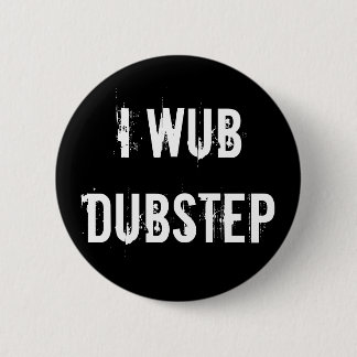 I Wub Dubstep 6 Cm Round Badge