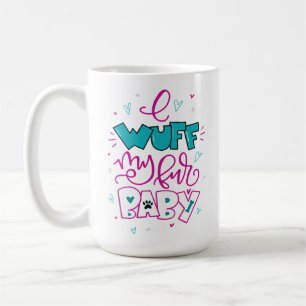 I Wuff My Fur Baby, hand lettering Coffee Mug