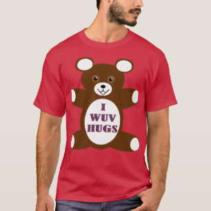 I wuv hugs  T-Shirt