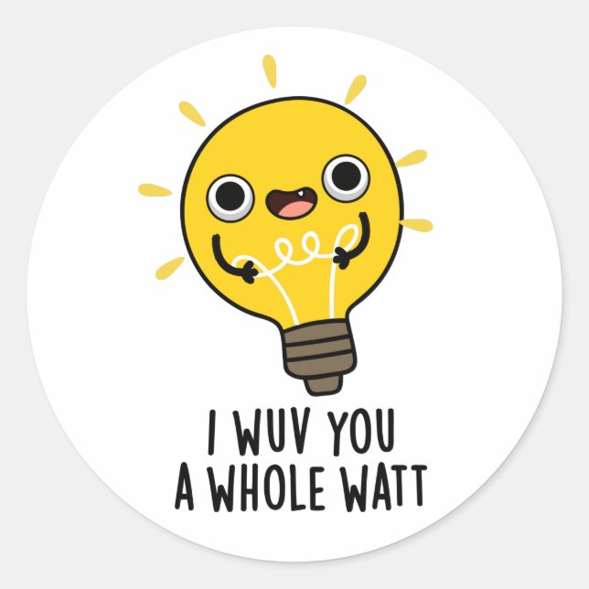 I Wuv You A Whole Watt Funny Electricity Pun  Classic Round Sticker (Front)