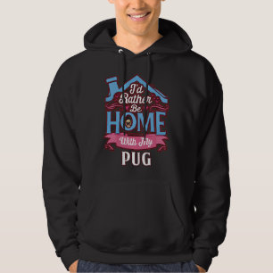 I&x27;d Rather Be Home With My Pug - Pug Classic T Hoodie