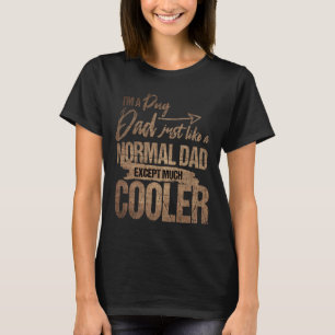 I&x27;m a Pug Dad Just Like A Normal Dad Except Mu T-Shirt
