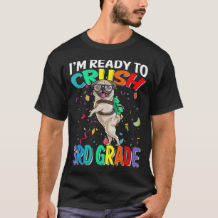 I&x27;m Ready To Crush 3rd Grade Pug Back To Schoo T-Shirt