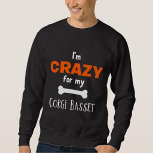 I X M Crazy For My Corgi Basset Corgi Basset Idea Sweatshirt