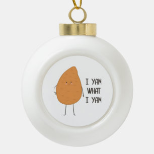 I Yam What I Yam! Awesome Yam Vegetable Pun Ceramic Ball Christmas Ornament
