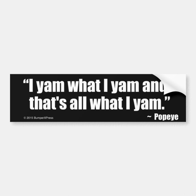 I yam what I yam Bumper Sticker (Front)