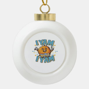 I Yam What I Yam Classic Design For Thanksgiving  Ceramic Ball Christmas Ornament