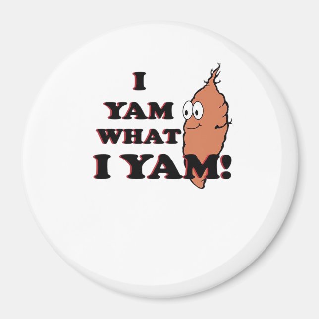 I Yam What I Yam - Classic Funny Meme Magnet (Front)