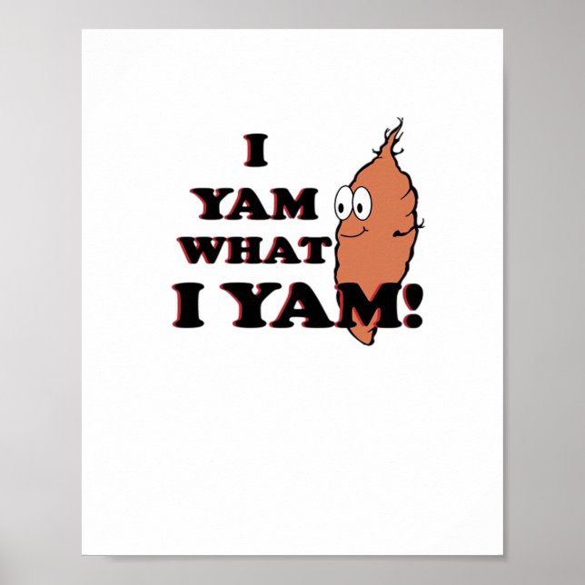 I Yam What I Yam - Classic Funny Meme Poster (Front)