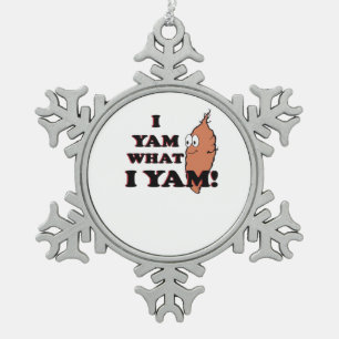 I Yam What I Yam - Classic Funny Meme Snowflake Pewter Christmas Ornament