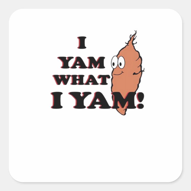 I Yam What I Yam - Classic Funny Meme Square Sticker (Front)