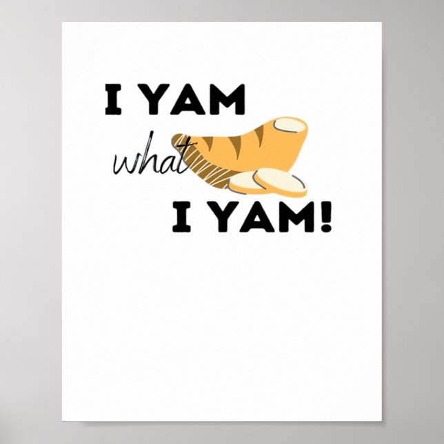 I Yam What I Yam! Classic Poster (Front)