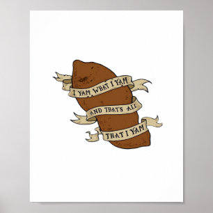 I Yam What I Yam Classic Quote Funny Poster