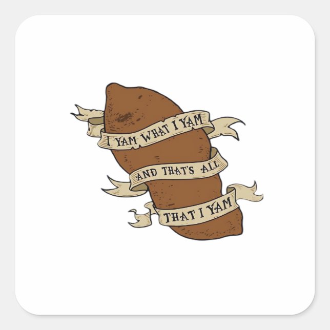 I Yam What I Yam Classic Quote Funny Square Sticker (Front)