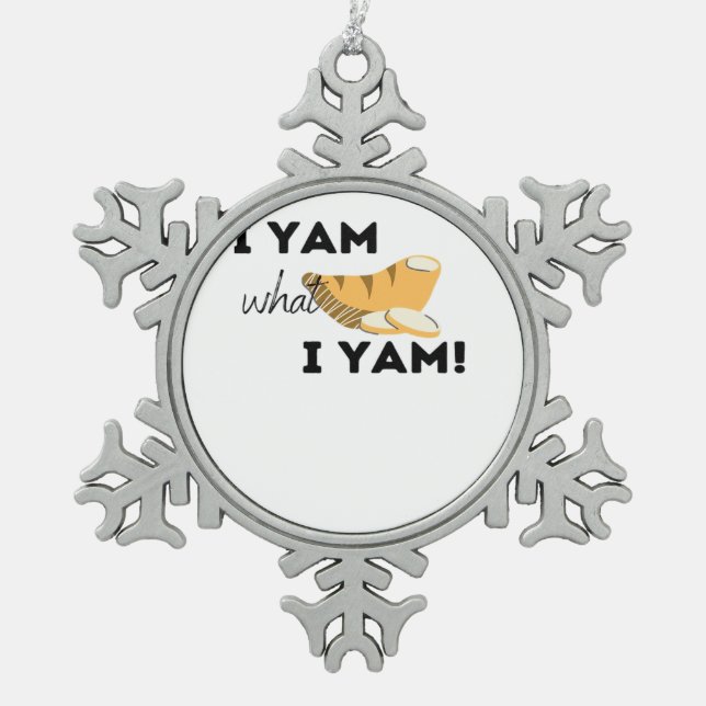 I Yam What I Yam! Classic Snowflake Pewter Christmas Ornament (Front)