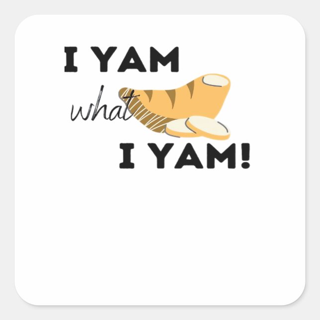 I Yam What I Yam! Classic Square Sticker (Front)