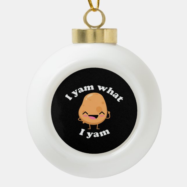 I Yam What I Yam, Cute Vegetarian Thanksgiving Pot Ceramic Ball Christmas Ornament (Front)