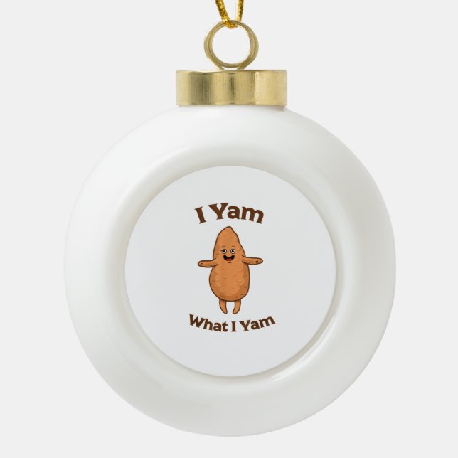 I Yam What I Yam Dancing Sweet Potato Thanksgiving Ceramic Ball Christmas Ornament (Front)
