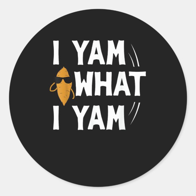 I Yam What I Yam Design - Sweet Potato Lover Desig Classic Round Sticker (Front)
