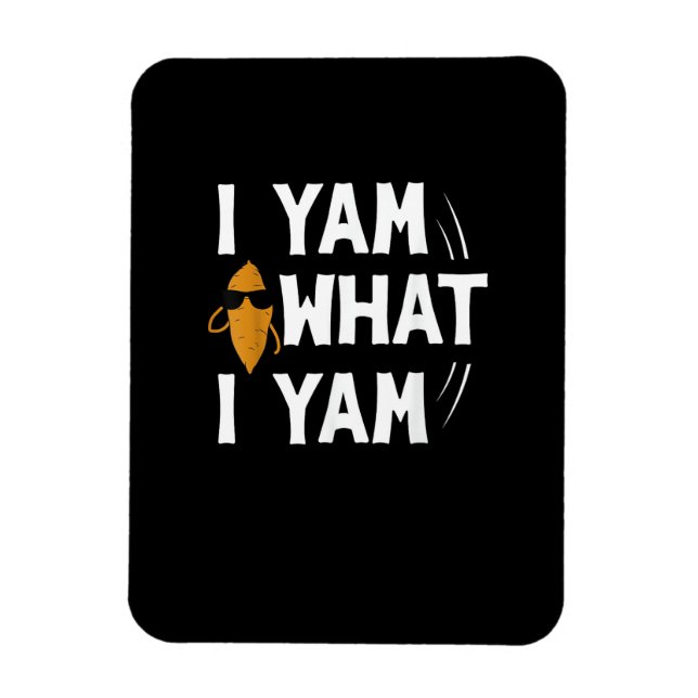 I Yam What I Yam Design - Sweet Potato Lover Desig Magnet (Vertical)