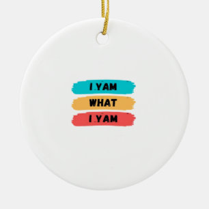 I Yam What I Yam Funny Classic Ceramic Tree Decoration