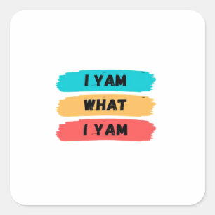 I Yam What I Yam Funny Classic Square Sticker