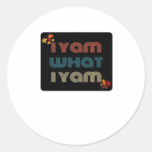 I Yam What I Yam Funny Fall Design Classic Meme Qu Classic Round Sticker