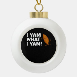 I Yam What I Yam Funny Food Lover Classic Ceramic Ball Christmas Ornament