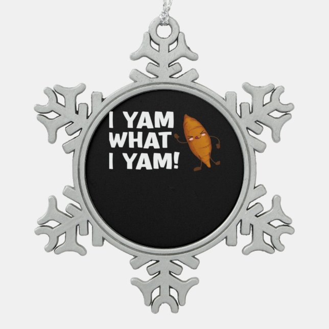 I Yam What I Yam Funny Food Lover Classic Snowflake Pewter Christmas Ornament (Front)